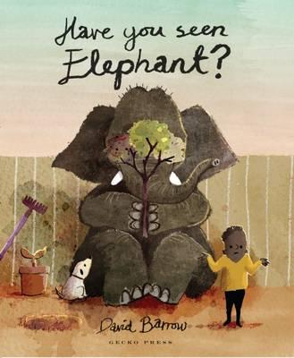 HAVE YOU SEEN ELEPHANT - nominated for the Waterstones Children's Book Prize 2016